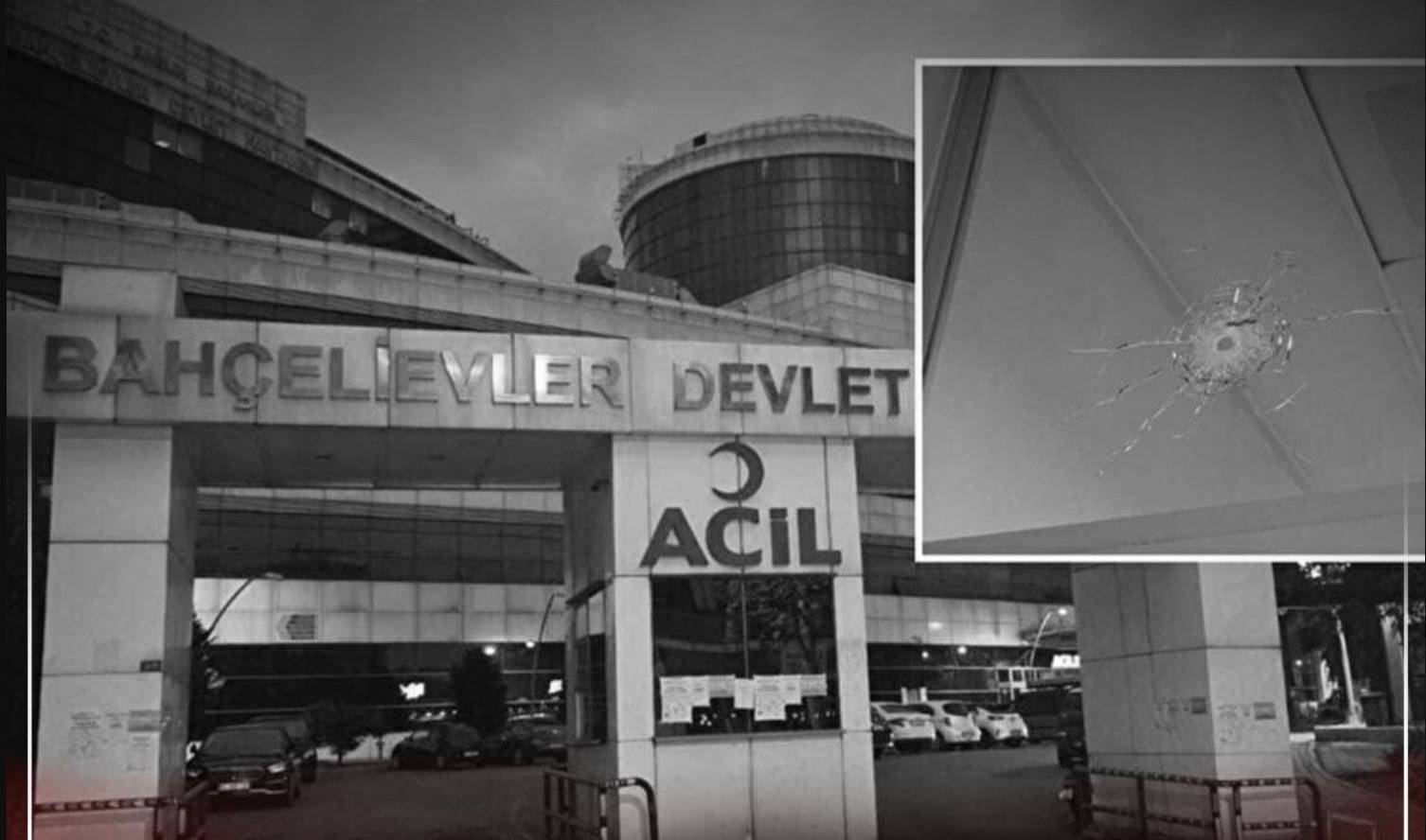 Bahçelievler Devlet Hastanesi’ne Silahlı Saldırı